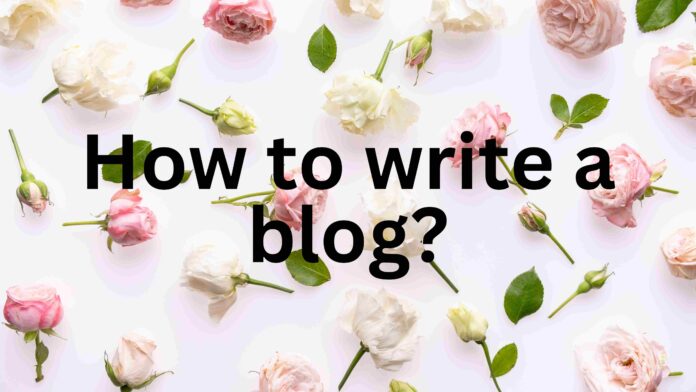 How to write a blog?